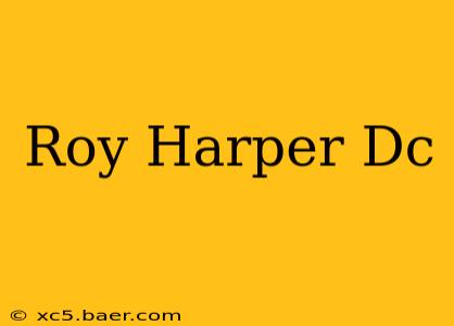 Roy Harper Dc
