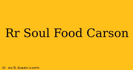 Rr Soul Food Carson