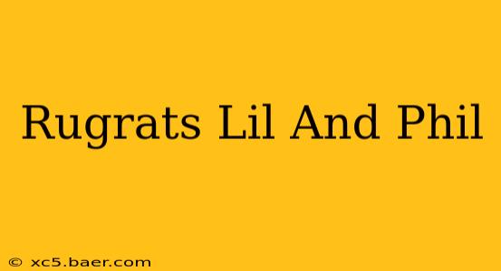 Rugrats Lil And Phil