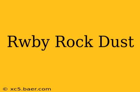Rwby Rock Dust