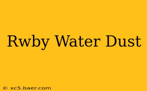 Rwby Water Dust
