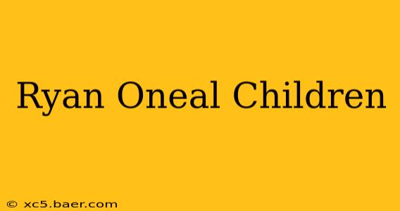 Ryan Oneal Children