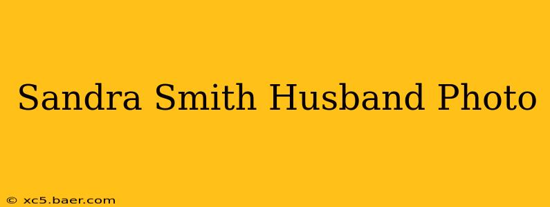 Sandra Smith Husband Photo