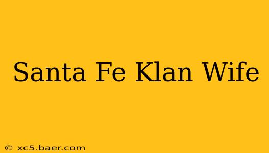 Santa Fe Klan Wife