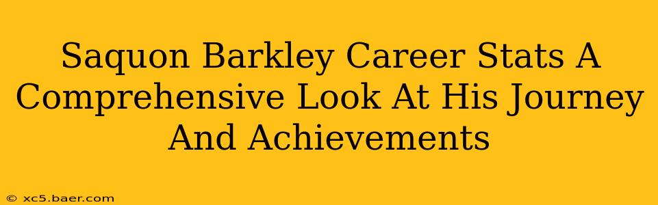 Saquon Barkley Career Stats A Comprehensive Look At His Journey And Achievements