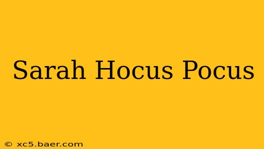 Sarah Hocus Pocus