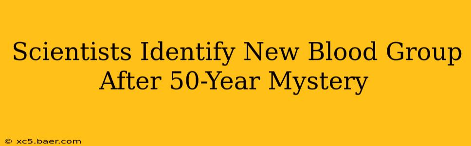 Scientists Identify New Blood Group After 50-Year Mystery