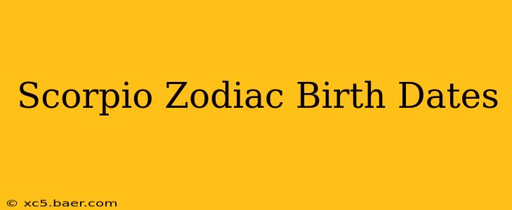 Scorpio Zodiac Birth Dates