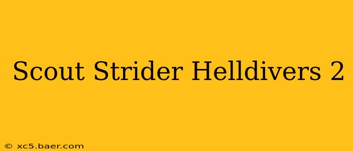 Scout Strider Helldivers 2