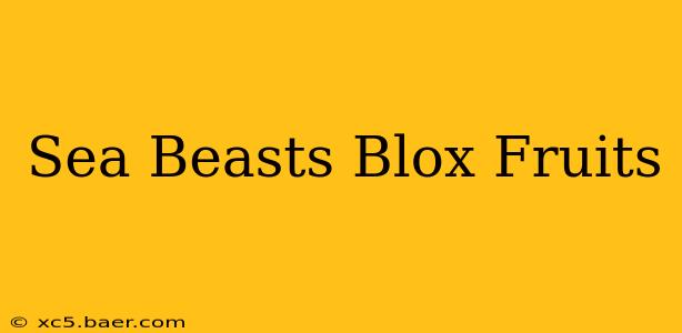 Sea Beasts Blox Fruits