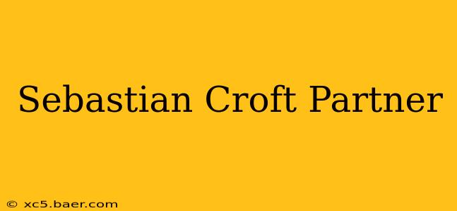 Sebastian Croft Partner