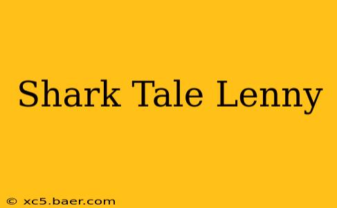 Shark Tale Lenny