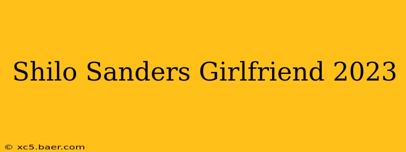 Shilo Sanders Girlfriend 2023