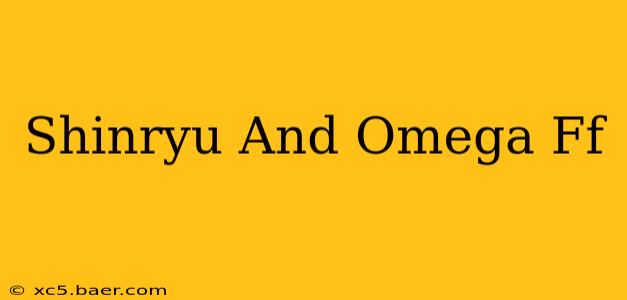 Shinryu And Omega Ff