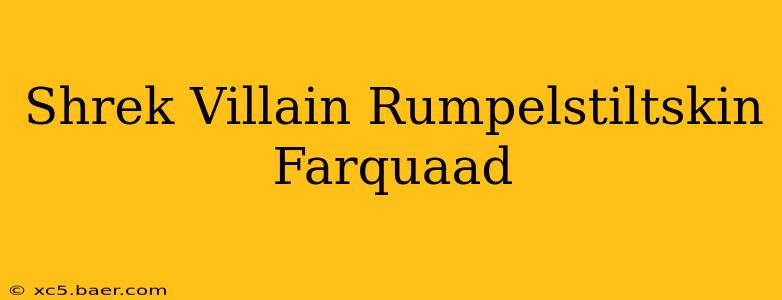 Shrek Villain Rumpelstiltskin Farquaad