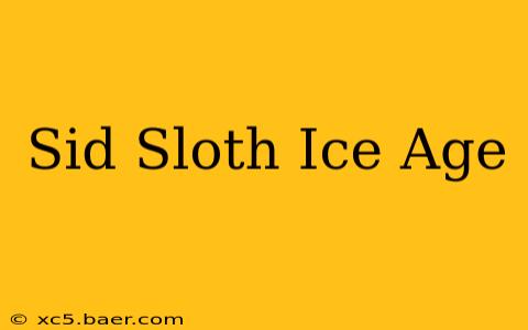 Sid Sloth Ice Age