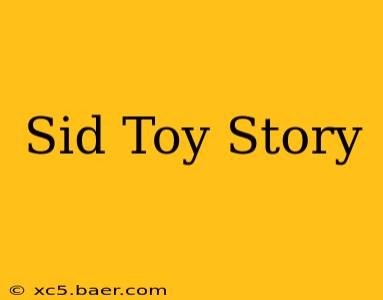 Sid Toy Story