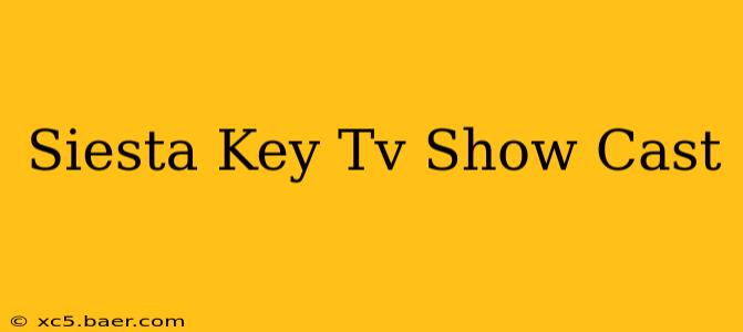 Siesta Key Tv Show Cast