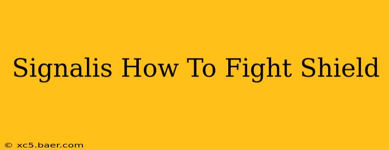 Signalis How To Fight Shield