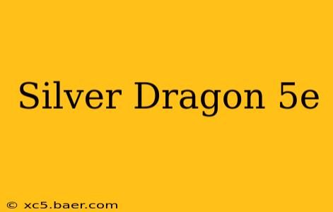 Silver Dragon 5e