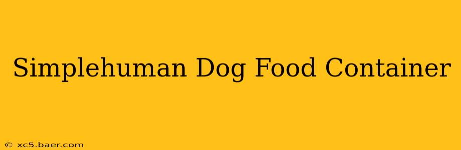 Simplehuman Dog Food Container