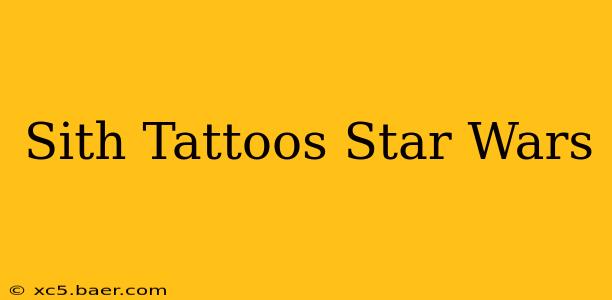 Sith Tattoos Star Wars