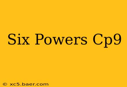 Six Powers Cp9