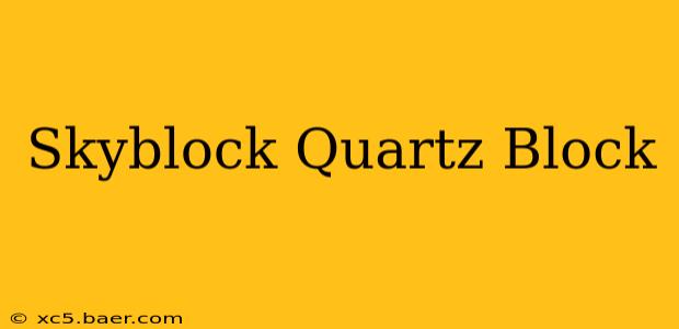 Skyblock Quartz Block