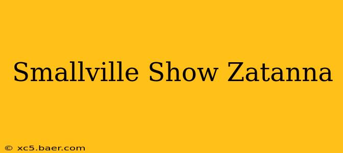 Smallville Show Zatanna