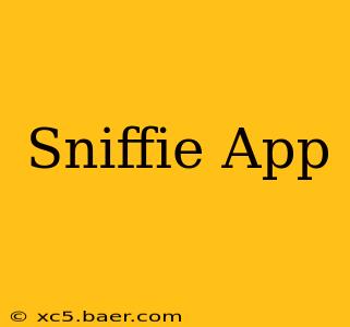 Sniffie App