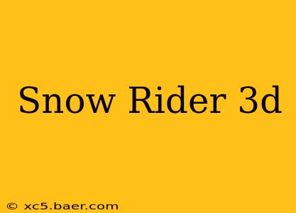 Snow Rider 3d