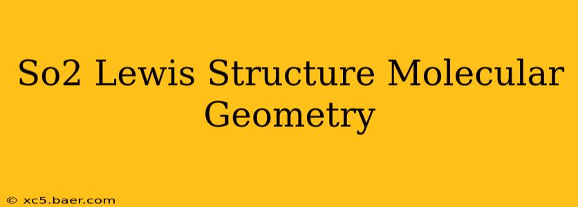 So2 Lewis Structure Molecular Geometry
