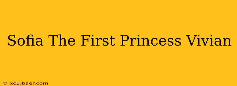 Sofia The First Princess Vivian