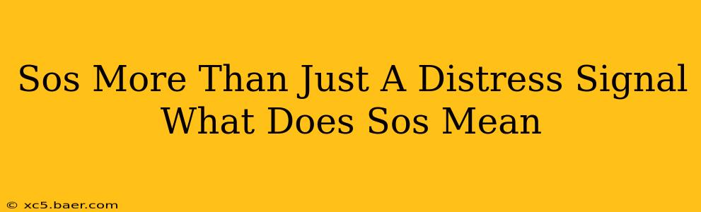 Sos More Than Just A Distress Signal What Does Sos Mean