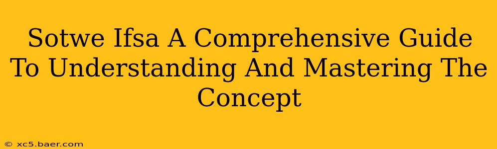 Sotwe Ifsa A Comprehensive Guide To Understanding And Mastering The Concept