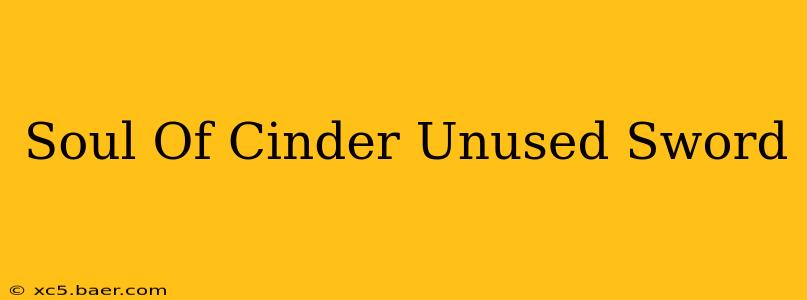 Soul Of Cinder Unused Sword