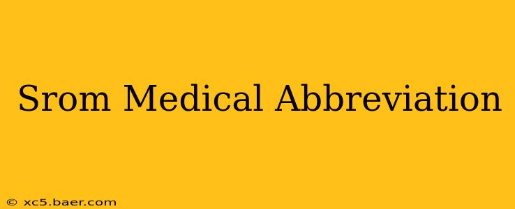 Srom Medical Abbreviation