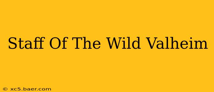 Staff Of The Wild Valheim