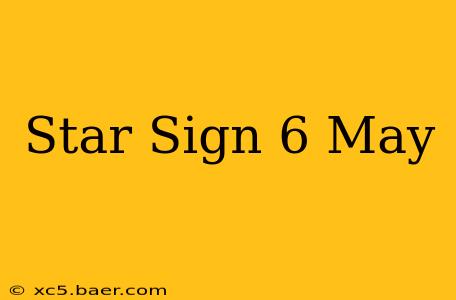 Star Sign 6 May