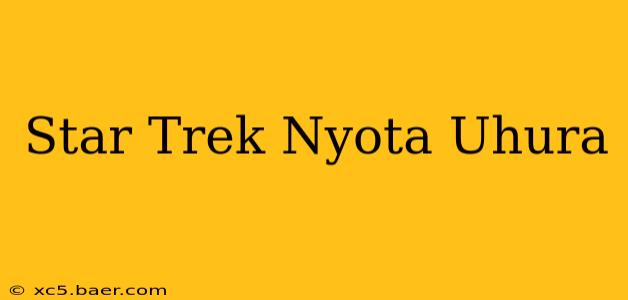 Star Trek Nyota Uhura