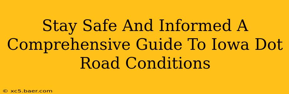 Stay Safe And Informed A Comprehensive Guide To Iowa Dot Road Conditions