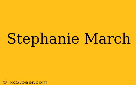Stephanie March