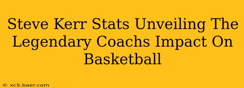 Steve Kerr Stats Unveiling The Legendary Coachs Impact On Basketball