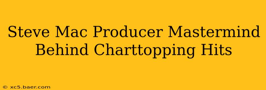 Steve Mac Producer Mastermind Behind Charttopping Hits