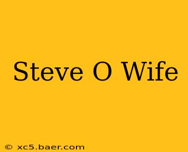 Steve O Wife