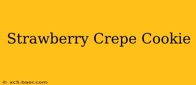 Strawberry Crepe Cookie