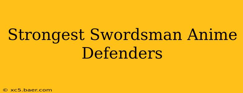 Strongest Swordsman Anime Defenders