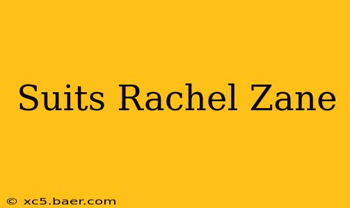 Suits Rachel Zane