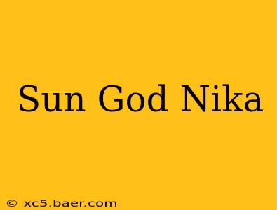Sun God Nika