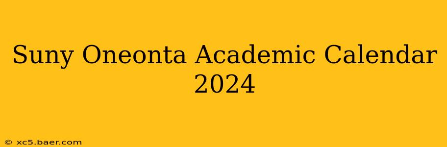 Suny Oneonta Academic Calendar 2024
